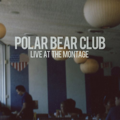 Polar Bear Club/Live From The Montage Music Ha